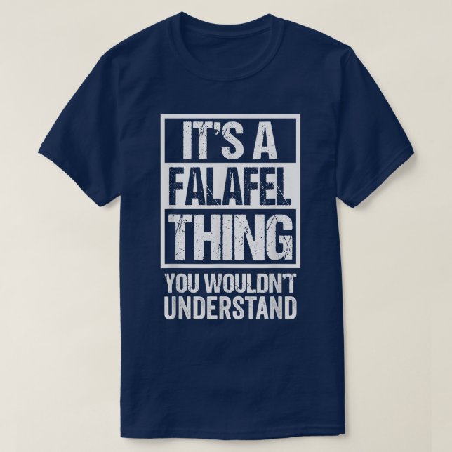 Its A Falafel Thing You Wouldnt Understand Felafel T-Shirt (Design Front)