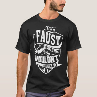 It's a FAUST Thing T-Shirt