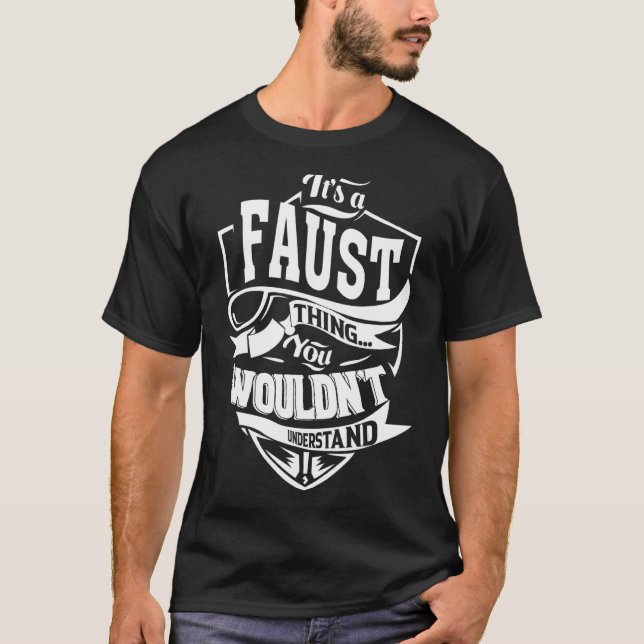 It's a FAUST Thing T-Shirt (Front)