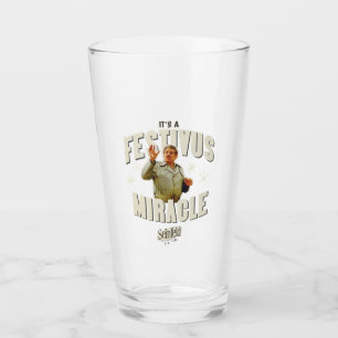 It's a Festivus Miracle Glass