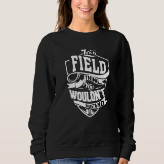 It's A Field Thing Sweatshirt