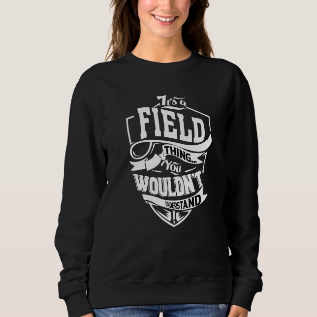 It's A Field Thing Sweatshirt (Front)