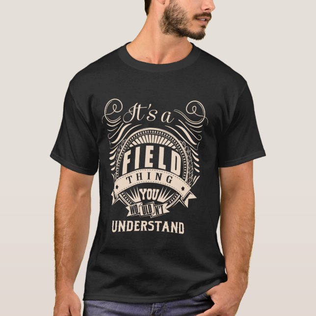 It's a FIELD thing you wouldn't understand Gifts T-Shirt (Front)