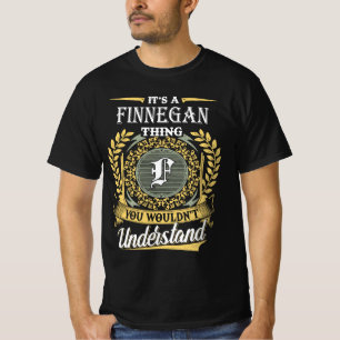 It's A Finnegan Thing You Couldn't Understand T-Shirt