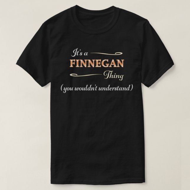 It's a FINNEGAN Thing, You Wouldn't Understand  Na T-Shirt (Design Front)