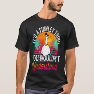 It's A Finnley Thing You Wouldn't Understand Finn T-Shirt