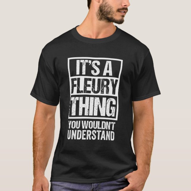 It'S A Fleury Thing You Wouldn'T Understand First  T-Shirt (Front)