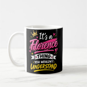 It's a Florence Thing You Wouldn't Understand Coffee Mug