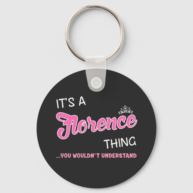 It's a Florence thing you wouldn't understand Key Ring (Front)