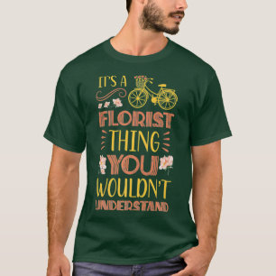 Its A Florist for a Plant Lover Florist Premium T-Shirt