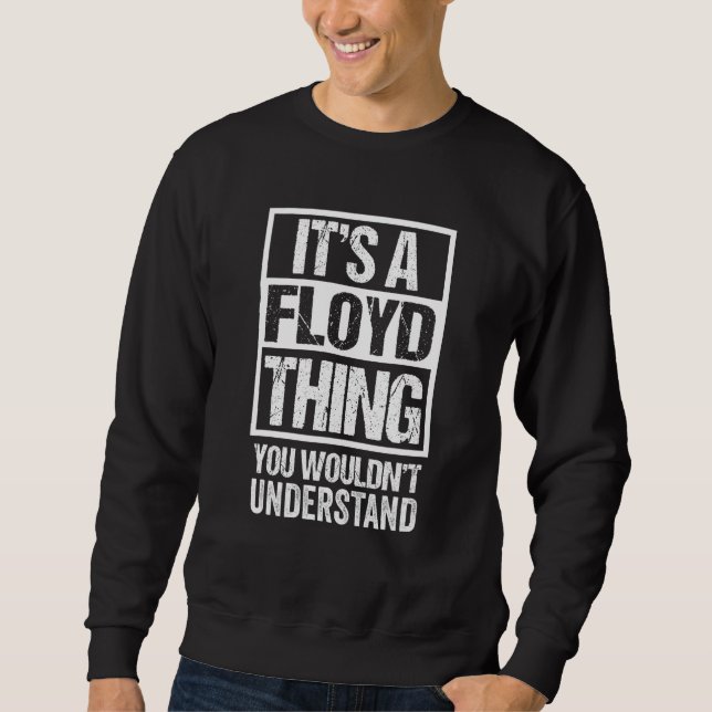It's A Floyd Thing You Wouldn't Understand Surname Sweatshirt (Front)