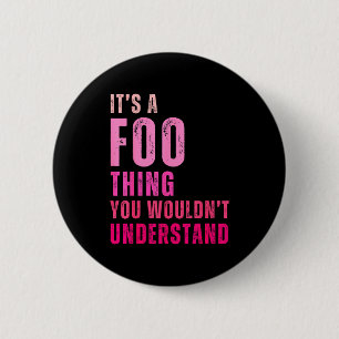 It's A Foo Thing You Wouldn't Understand Foo  6 Cm Round Badge
