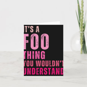 It's A Foo Thing You Wouldn't Understand Foo  Card