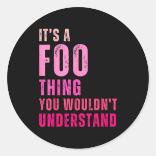 It's A Foo Thing You Wouldn't Understand Foo Classic Round Sticker
