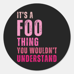 It's A Foo Thing You Wouldn't Understand Foo Classic Round Sticker