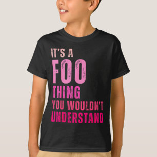 It's A Foo Thing You Wouldn't Understand Foo  T-Shirt