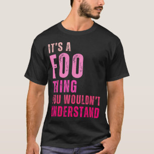 It's A Foo Thing You Wouldn't Understand Foo  T-Shirt