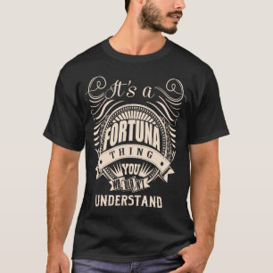 It's a FORTUNA thing you wouldn't understand T-Shirt