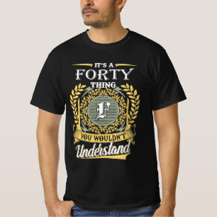 It's A Forty Thing You Couldn't Understand T-Shirt
