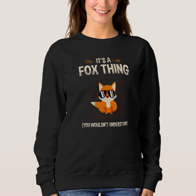 It's A Fox Thing You Wouldn't Understand Wildlife  Sweatshirt (Front)