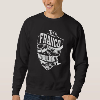It's A Franco Thing Sweatshirt