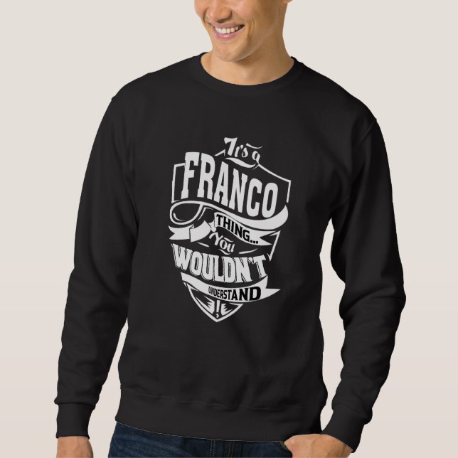 It's A Franco Thing Sweatshirt (Front)