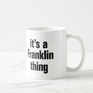 its a franklin thing coffee mug