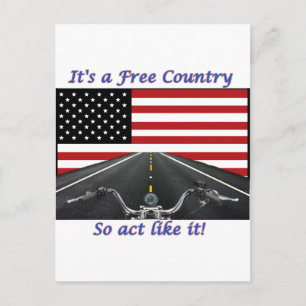 Its a free country so act like it. postcard