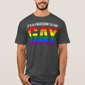 it's a freedom to say gay pride month T-Shirt