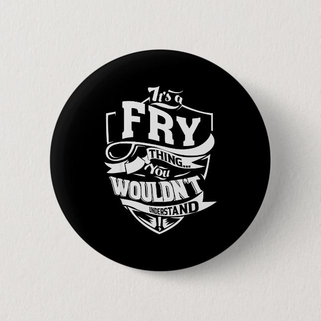 It's A Fry Thing  6 Cm Round Badge (Front)