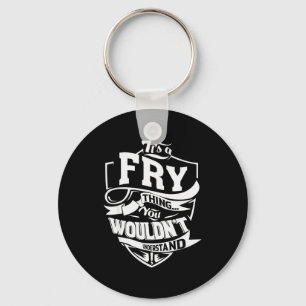 It's A Fry Thing Key Ring