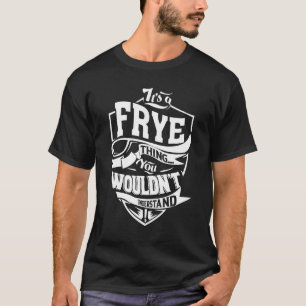 It's A Frye Thing T-Shirt
