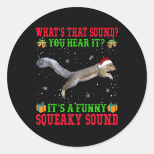 It's A Fun Squeaky Sound Christmas Squirrel Ugly Classic Round Sticker
