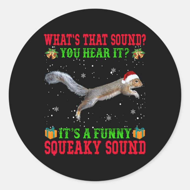 It's A Fun Squeaky Sound Christmas Squirrel Ugly  Classic Round Sticker (Front)