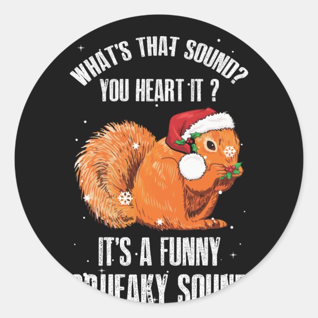 It's A Funny Squeaky Sound Christmas Squirrel Classic Round Sticker (Front)