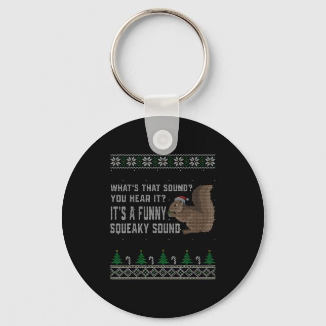 Its A Funny Squeaky Sound Funny Squirrel Christmas Key Ring (Front)
