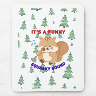 It's A Funny Squeaky Sound Mouse Mat