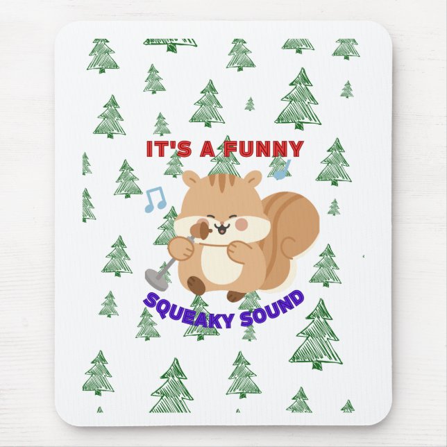 It's A Funny Squeaky Sound Mouse Mat (Front)