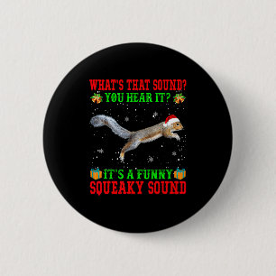 It's A Funny Squeaky Sound Shirt Christmas Squirre 6 Cm Round Badge