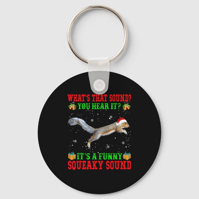 It's A Funny Squeaky Sound Shirt Christmas Squirre Key Ring (Front)