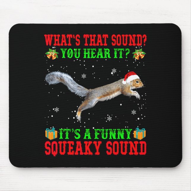 It's A Funny Squeaky Sound Shirt Christmas Squirre Mouse Mat (Front)