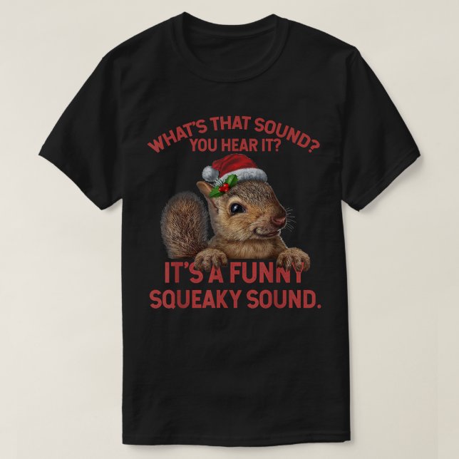 It's A Funny Squeaky Sound TShirt Christmas Squirr (Design Front)