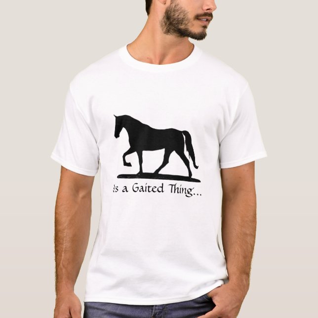 It's a Gaited Thing... T-Shirt (Front)