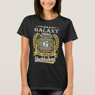  It's A Galaxy Thing You Couldn't Understand T-Shirt