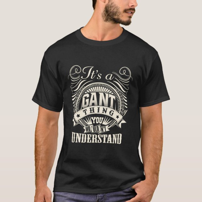 It'S A Gant Thing You Wouldn'T Understand Gant Fam T-Shirt (Front)