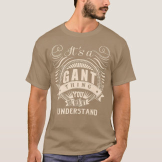 Its a GANT thing you wouldnt understand Gifts Prem T-Shirt