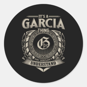 It'S A Garcia Thing You Wouldn'T Understand Name Classic Round Sticker