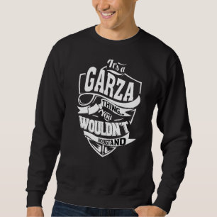 It's A Garza Thing Sweatshirt