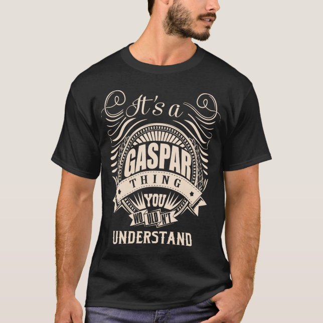 It's a GASPAR thing you wouldn't understand T-Shirt (Front)