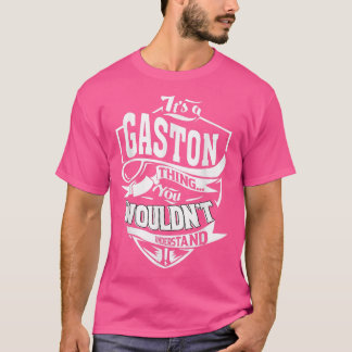 It's A Gaston Thing Gifts 5444 T-Shirt